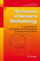 The Essence of Research Methodology: A Concise Guide for Master and PhD Students in Management Science 3642424783 Book Cover