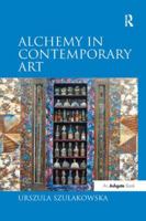 Alchemy in Contemporary Art. Urszula Szulakowska 1138262099 Book Cover