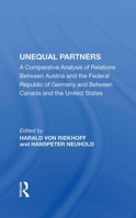 Unequal Partners: A Comparative Analysis of Relations Between Austria and the Federal Republic of Germany and Between Canada and the United States (Austrian Institute for International Affairs series) 0813383145 Book Cover