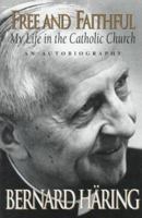 Free and Faithful: My Life in the Catholic Church 0764801848 Book Cover