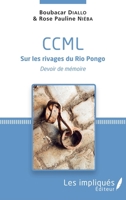 CCML Sur les rivages du Rio Pongo: Devoir de mémoire (French Edition) 2343174881 Book Cover