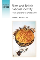 Films and British National Identity: From Dickens to Dad's Army (Studies in Popular Culture) 0719047439 Book Cover