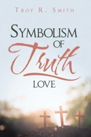 Symbolism of Truth: Love 1684717892 Book Cover