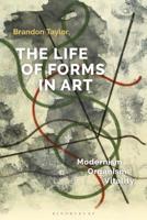 The Life of Forms in Art: Modernism, Organism, Vitality 1501356011 Book Cover