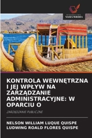 Kontrola WewnEtrzna I Jej Wplyw Na ZarzAdzanie Administracyjne: W Oparciu O (Polish Edition) 663026200X Book Cover