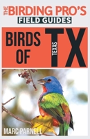 Birds of Texas (The Birding Pro's Field Guides) 1954228015 Book Cover