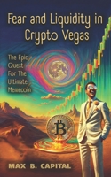 Fear and Liquidity in Crypto Vegas: The Epic Quest for the Ultimate Memecoin B0DSQ88W3S Book Cover
