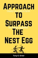 Approach to Surpass The Nest Egg: Escaping From a Shattered System Into Financial Independence B0CPD92SP2 Book Cover