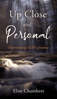 Up Close and Personal: Experiencing GOD's presence 1662876742 Book Cover