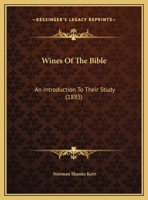 Wines Of The Bible: An Introduction To Their Study 1437365361 Book Cover