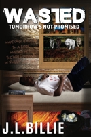 Wasted: Tomorrow's not promised B09PW7LVGS Book Cover