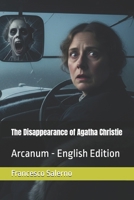 The Disappearance of Agatha Christie: Arcanum - English Edition B0GWL42WQZ Book Cover