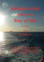 Reiseberichte unter dem Key of life: 4.Teil Zusammenfassung von 1999 bis 2020 (German Edition) 3752611618 Book Cover