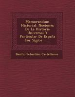 Memorandum Historial: Nociones De La Historia Universal Y Particular De Espa�a Por Siglos ...... 1249469635 Book Cover