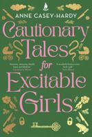 Cautionary Tales for Excitable Girls 1761107267 Book Cover