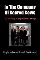 In the Company of Sacred Cows: A True Story of Organizational Change 1438952597 Book Cover