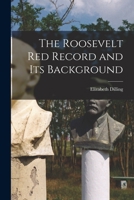 The Roosevelt red record and its background, 101487484X Book Cover