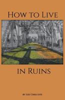 How to Live in Ruins 1635347955 Book Cover