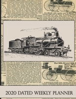 2020 Dated Weekly Planner: Annual Planner, Trains, original design with goals, important dates and annual calendars included 167620234X Book Cover
