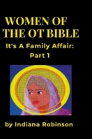 Women of the OT Bible: It's a Family Affair Part 1 1300690550 Book Cover