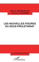 Les Nouvelles Figures Du Sous-Prolétariat (Travail Du Social) (French Edition) 2738475515 Book Cover