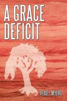 A Grace Deficit 1452039070 Book Cover