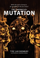 The Chronicles: Mutation: When the end is closing in, do you fight? Or do you cower? B0DPD387GF Book Cover