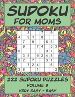 Sudoku for Moms - 222 Sudoku Puzzles - Volume 3: Very Easy - Easy B087SCDL4N Book Cover