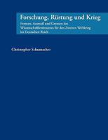 Forschung, Rüstung und Krieg: Formen, Ausmaß und Grenzen des Wissenschaftlereinsatzes für den Zweiten Weltkrieg im Deutschen Reich 3833433981 Book Cover