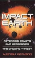 Impact Earth: Asteroids, Comets and Meteors--The Growing Threat 0753504014 Book Cover
