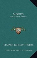 Moods, and Other Verses 0548398496 Book Cover