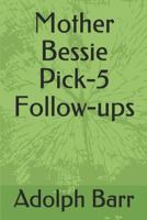 Mother Bessie Pick-5 Follow-ups 1719914672 Book Cover