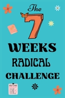 The 7 Weeks Radical Challenge B0BFV3VTTY Book Cover
