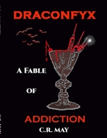 Draconfyx: A Fable of Addiction 1716500591 Book Cover