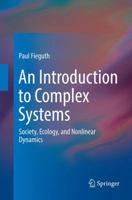 An Introduction to Complex Systems: Society, Ecology, and Nonlinear Dynamics 3030631672 Book Cover