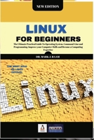Linux for Beginners: The Ultimate Practical Guide To Operating System, Command Line and Programming. Improve your Computer Skills and Become a Computing Expertise B084QKKHC3 Book Cover