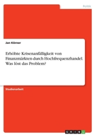 Erh�hte Krisenanf�lligkeit von Finanzm�rkten durch Hochfrequenzhandel. Was l�st das Problem? 3668216150 Book Cover