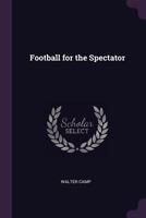 Football for the Spectator 1019178418 Book Cover