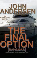 The Final Option (Bahamas): Book 1 of the Final Option Trilogy 1548099910 Book Cover