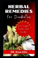 HERBAL REMEDIES FOR DIABETES: Easy Herbal Mixtures to Lower Blood Sugar Faster B0CGC8YZT5 Book Cover