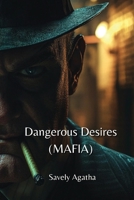 Dangerous Desires (MAFIA) B0DPJ6QGN9 Book Cover