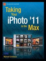 Taking Your iPhoto '11 to the Max (Technology in Action) 1430235519 Book Cover
