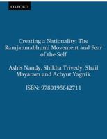 Creating a Nationality: The Ramjanmabhumi Movement and Fear of the Self 0195642716 Book Cover