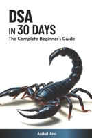 DSA in 30 Days: The Complete Beginner’s Guide (Zero to Hero in 30 Days: The Accelerated Learning Series) B0DXKFW9V8 Book Cover