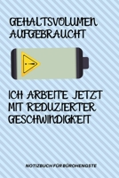 Gehaltsvolumen Aufgebraucht Ich Arbeite Jetzt Mit Reduziertert Geschwindigkeit: A5 Notizbuch LINIERT Arbeitsplatz Geschenk Job Artikel Abschiedsgeschenk B�ro Taschenbuch B�rowitze Edition Chef Dekorat 1678553875 Book Cover