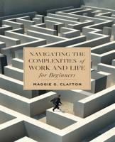 Navigating the Complexities of Work and Life for beginners: A Comprehensive Guide to Effective Stress Management and Achieving Lasting Happiness B0DPCX7NKK Book Cover