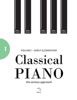 Classical Piano: Volume I - Early Elementary B0F4Q2BFYL Book Cover