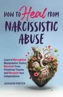 How to Heal from Narcissistic Abuse B0DY4J6WGN Book Cover