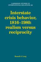 Interstate Crisis Behavior, 1816-1980 (Cambridge Studies in International Relations) 0521102693 Book Cover