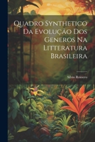 Quadro Synthetico Da Evolucao DOS Generos Na Litteratura Brasileira 102192136X Book Cover